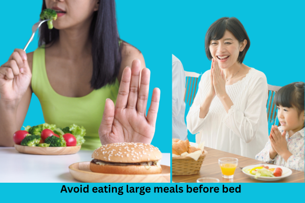 Avoid eating large meals before bed