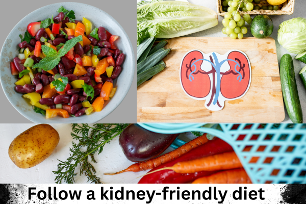 Follow a kidney-friendly diet