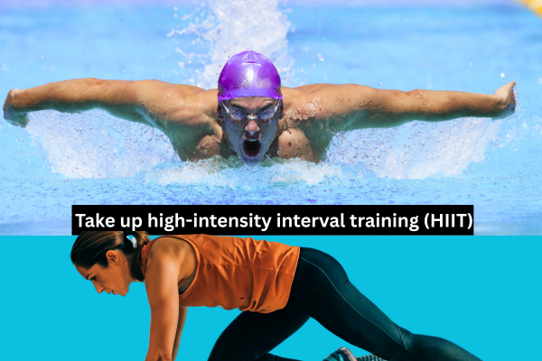 Take up high-intensity interval training (HIIT)